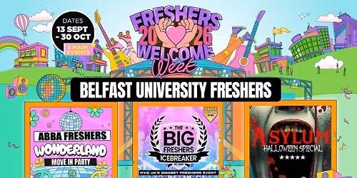 Belfast Freshers Welcome Week 2026 \ud83c\udf93 - UK Largest Freshers Events - Sold out 10 years Running \ud83c\udfc6
