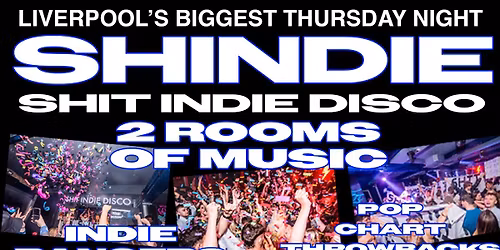 Shit Indie Disco - Shindie Two Floors!!! INDIE BANGERS ON FLOOR 1 \u2764\ufe0f\u200d\ud83d\udd25 Pop \/ Chart \/ Throwback Dance Floor 2 - \u00a34 DOUBLES AND MIXER
