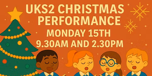 \ud83c\udf84 UKS2 Christmas Performance \u2013 Monday 15th December at 9:30am & 2:30pm \ud83c\udfb6