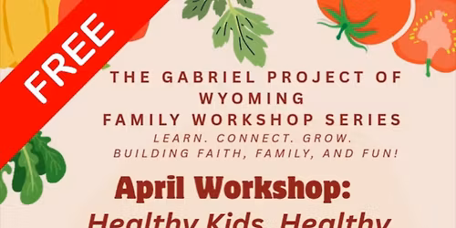 Gabriel Project of Wyoming\u2019s April Family Workshop Series