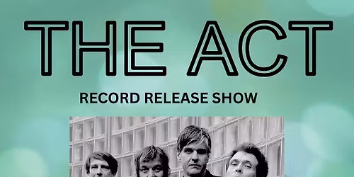 The Act - Record Release + special guest Lost Idols