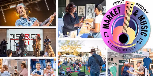 First Friday Market and Music at District 121