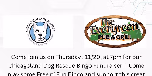 Special Bingo Night Fudraiser: Chicagoland Dog Rescue! Thursday, 11\/20 at 7pm! 10% of Sales! 