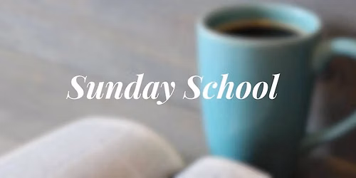 Old Fashioned Sunday School -- Grab a cup of coffee and join us!