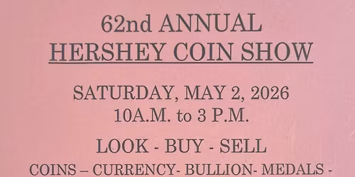 62nd Annual Hershey Coin Show