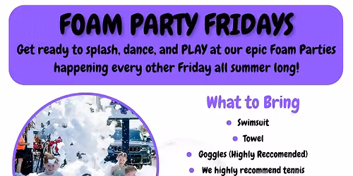 Foam Party Fridays-All Summer!!