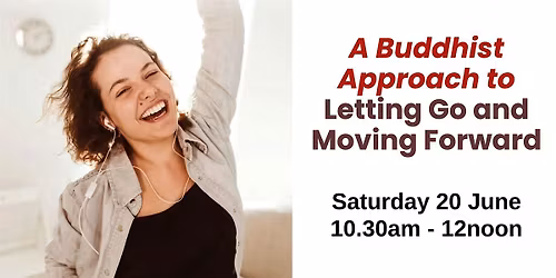 A Buddhist Approach to Letting Go & Moving Forward