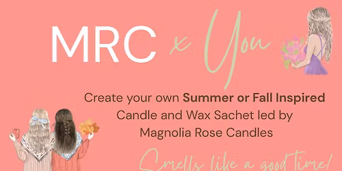 MRC x YOU - Summer & Fall Inspired Candle & Wax Sachet Workshop