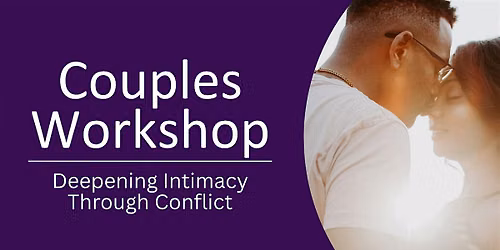 Couples Workshop: Deepening Intimacy Through Conflict (1-Day, In-Person )