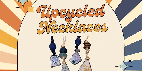 Upcycled Necklace Class