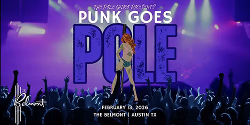 PUNK GOES POLE: An Anti-Valentine\u2019s Day Burlesque & Pole Show