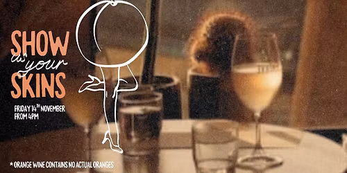 Show us your Skins: Orange Wine Tasting