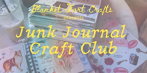 Junk Journaling with Blanket Fort Crafts