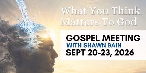 What You Think Matters to God | A Gospel Meeting with Shawn Bain