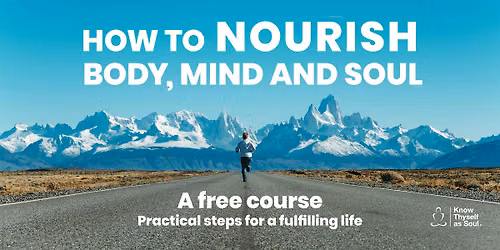 How to Nourish Body, Mind and Soul - Free Program
