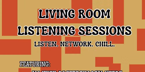 Living Room Listening Sessions- Hang Out and Network!