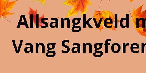 Allsangkveld med Vang sangforening. Sanger til Allehelgensdag
