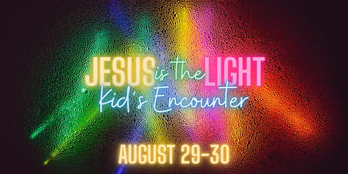 Jesus is the Light - Kid's Encounter
