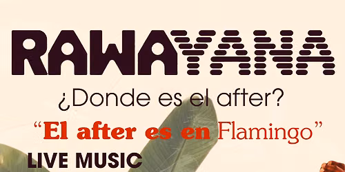 El after es en Flamingo: Rawayana afterparty