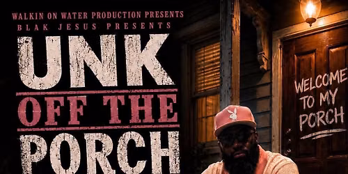 Walkin On Water Production Presents: Blak Jesus Unk off the Porch