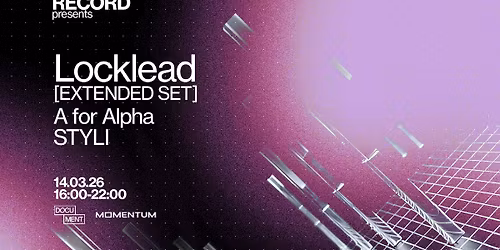 RECORD presents: Locklead, A For Alpha & STYLI