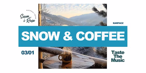 SNOW & COFFEE - TASTE THE MUSIC - SZUM I ROSA - KARPACZ