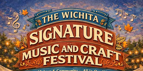 THE WICHITA SIGNATURE MUSIC AND CRAFT FESTIVAL.