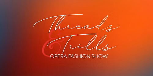 Threads & Trills Opera Fashion Show