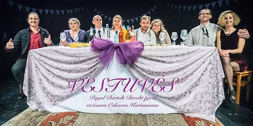 OKT \/ Vilniaus miesto teatras: \u201eVestuv\u0117s'' (re\u017e. Oskaras Kor\u0161unovas) | Vilnius