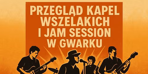 PRZEGL\u0104D KAPEL I JAM SESSION W GWARKU