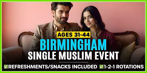 Birmingham, Ages 31-44 - Single Muslim Marriage Events.
