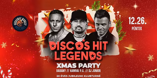 \ud83c\udf84DISCO\u2019S HIT LEGENDS XMAS PARTY - 20 \u00c9VES JUBILEUMI KLUBTURN\u00c9\ud83c\udf84
