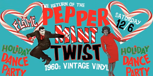 FLAME: Peppermint Twist 1960s Holiday Dance Party