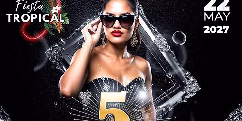 Fiesta Tropical 5 Years Anniversary Sat. May 22 \ud83c\udf34