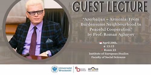 Guest lecture: \u201cAzerbaijan-Armenia: From Burdensome Neighbourhood to Peaceful Cooperation\u201d