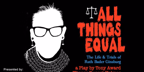 All Things Equal - The Life and Trials of Ruth Bader Ginsburg at M and T Bank Exchange