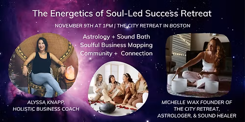 The Energetics of Soul-Led Success: Business Planning Meets Astrology + Sound Healing