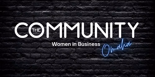 The Community Omaha | Women in Business | 4th Tuesday Meeting