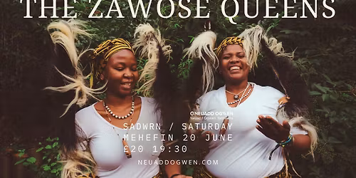 THE ZAWOSE QUEENS 20.06.26 @ NEUADD OGWEN