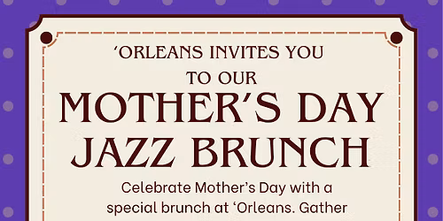 MOTHER\u2019S DAY JAZZ BRUNCH AT \u2018ORLEANS