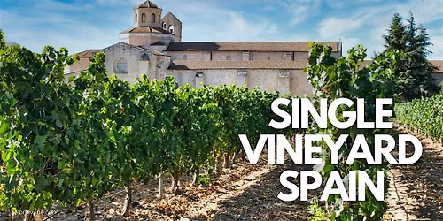 Single Vineyard Spain! Wine Tasting