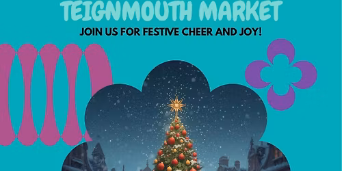 Christmas at Teignmouth Market featuring Santa\u2019s Grotto and much much more!