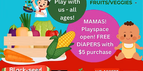 Farm Market! Buy Fresh! Free Diapers! Playspace!