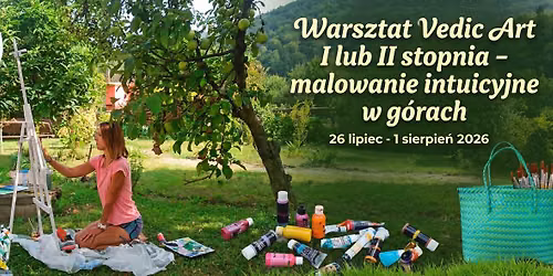 Warsztat Vedic Art I lub II stopnia - malowanie intuicyjne w g\u00f3rach