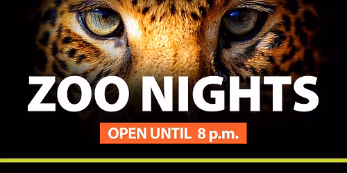 Zoo Nights \u2013 Open until 8 p.m.
