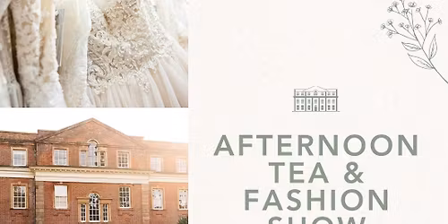 Afternoon Tea and Fashion Show \ud83e\uddc1