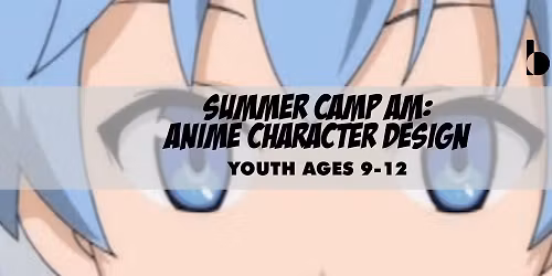 Summer Camp AM: Anime Character Design | Ages 9-12