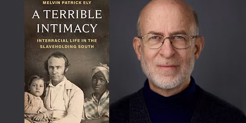 Book Talk with Melvin Patrick Ely | A Terrible Intimacy