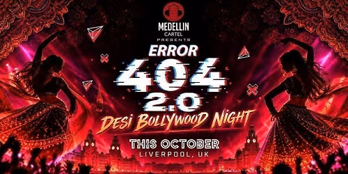 ERROR 404 2.0 | Liverpool\u2019s Desi Bollywood Night \ud83d\udd25