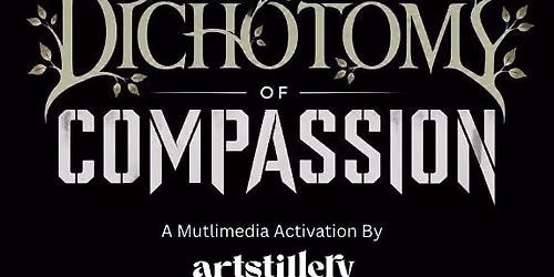 Dichotomy of Compassion | A Multimedia Activation By Artstillery